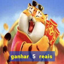 ganhar 5 reais agora pix